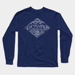 There's no planet B - white version Long Sleeve T-Shirt